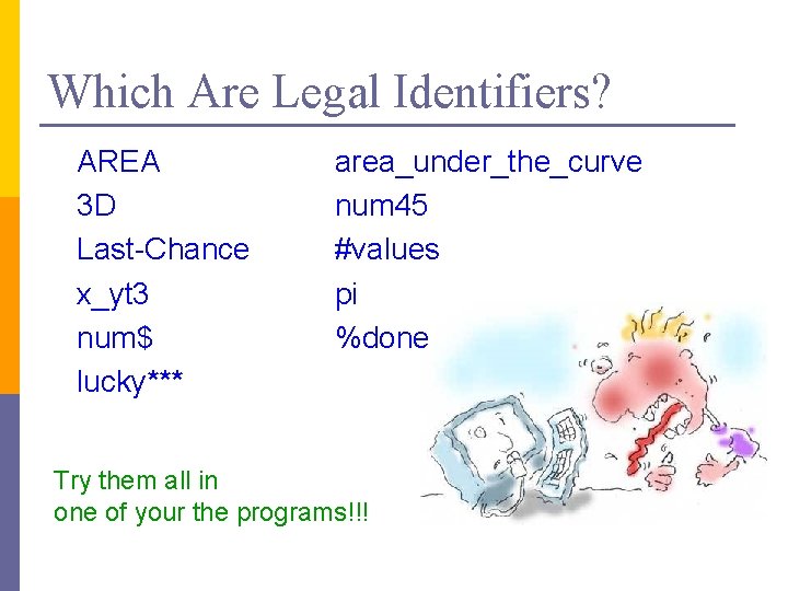 Which Are Legal Identifiers? AREA 3 D Last-Chance x_yt 3 num$ lucky*** area_under_the_curve num