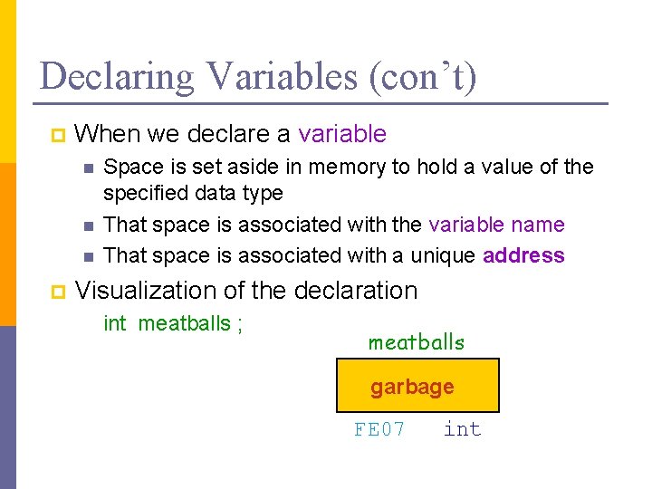 Declaring Variables (con’t) p When we declare a variable n n n p Space