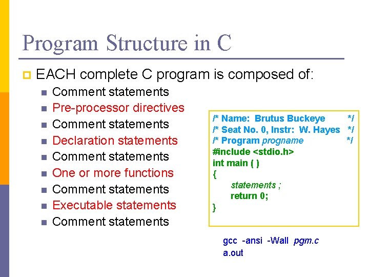 Program Structure in C p EACH complete C program is composed of: n n