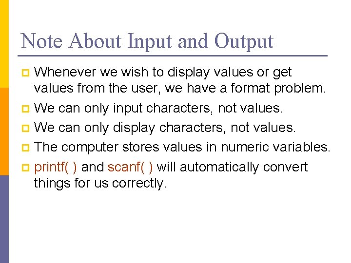 Note About Input and Output Whenever we wish to display values or get values