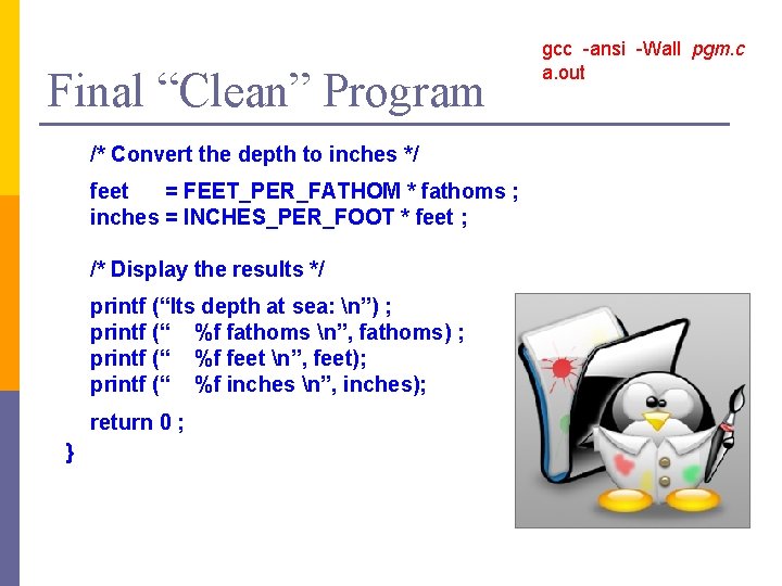 Final “Clean” Program /* Convert the depth to inches */ feet = FEET_PER_FATHOM *