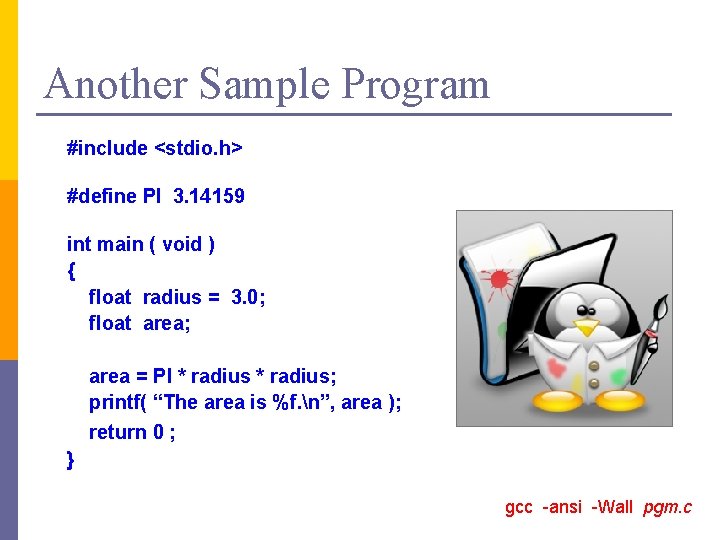 Another Sample Program #include <stdio. h> #define PI 3. 14159 int main ( void