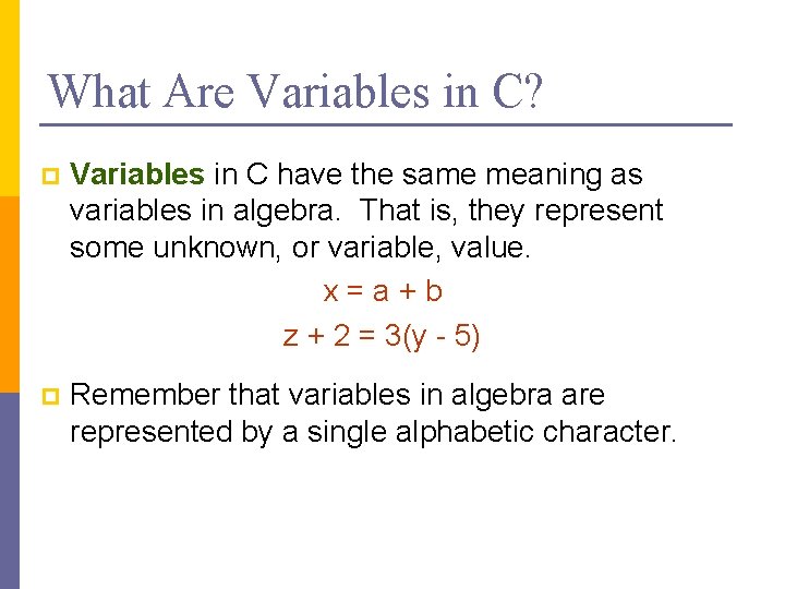 What Are Variables in C? p Variables in C have the same meaning as