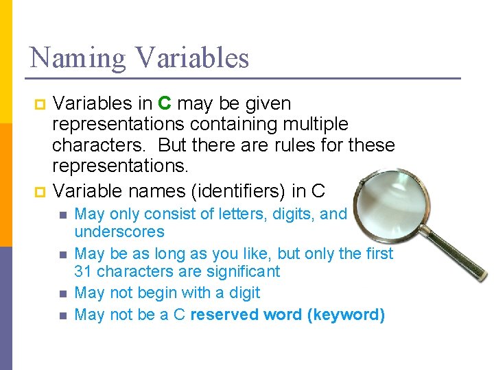 Naming Variables in C may be given representations containing multiple characters. But there are