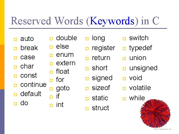 Reserved Words (Keywords) in C p p p p auto break case char const Reserved Words (Keywords) in C p p p p auto break case char const