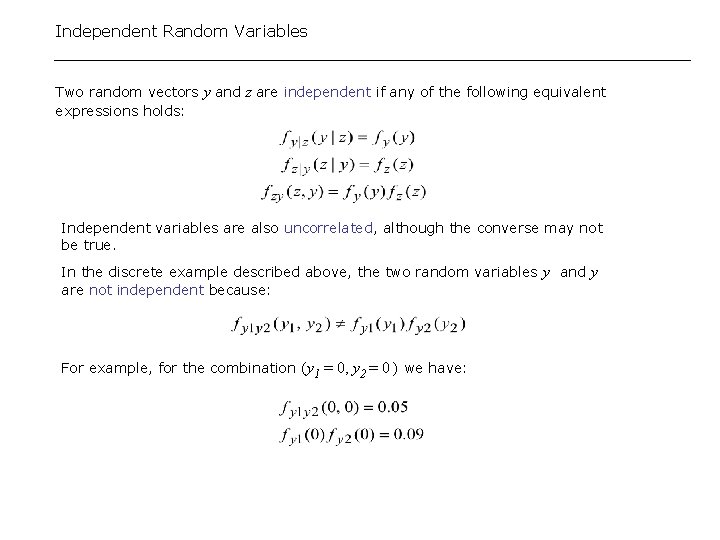 Independent Random Variables Two random vectors y and z are independent if any of