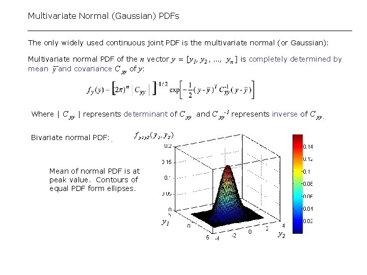 Multivariate Normal (Gaussian) PDFs The only widely used continuous joint PDF is the multivariate