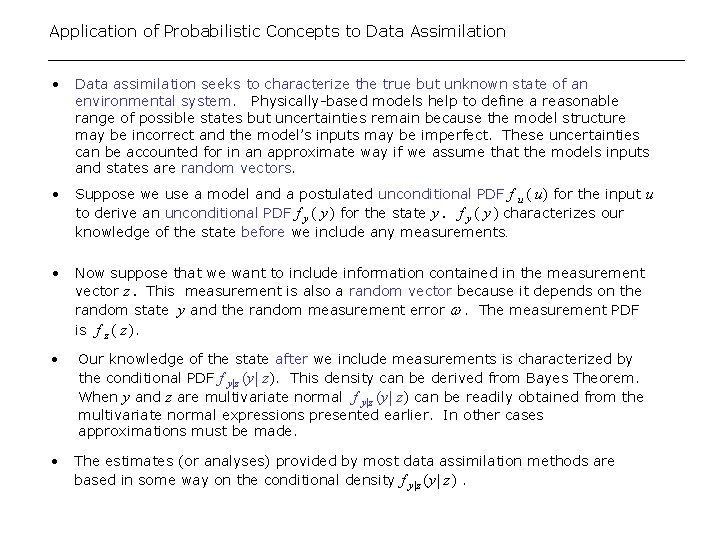 Application of Probabilistic Concepts to Data Assimilation • Data assimilation seeks to characterize the