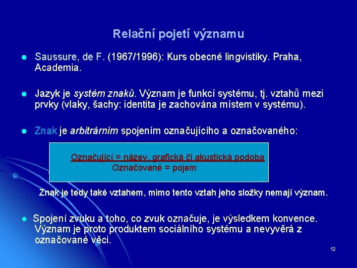 Relační pojetí významu l Saussure, de F. (1967/1996): Kurs obecné lingvistiky. Praha, Academia. l