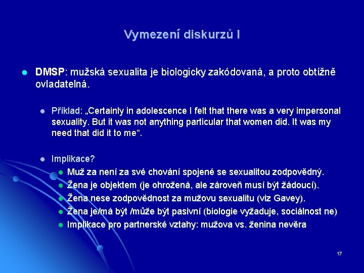 Vymezení diskurzů I l DMSP: mužská sexualita je biologicky zakódovaná, a proto obtížně ovladatelná.