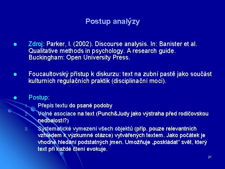 Postup analýzy l Zdroj: Parker, I. (2002). Discourse analysis. In: Banister et al. Qualitative