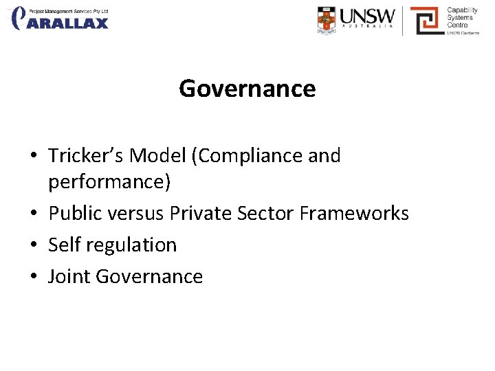 Governance • Tricker’s Model (Compliance and performance) • Public versus Private Sector Frameworks •
