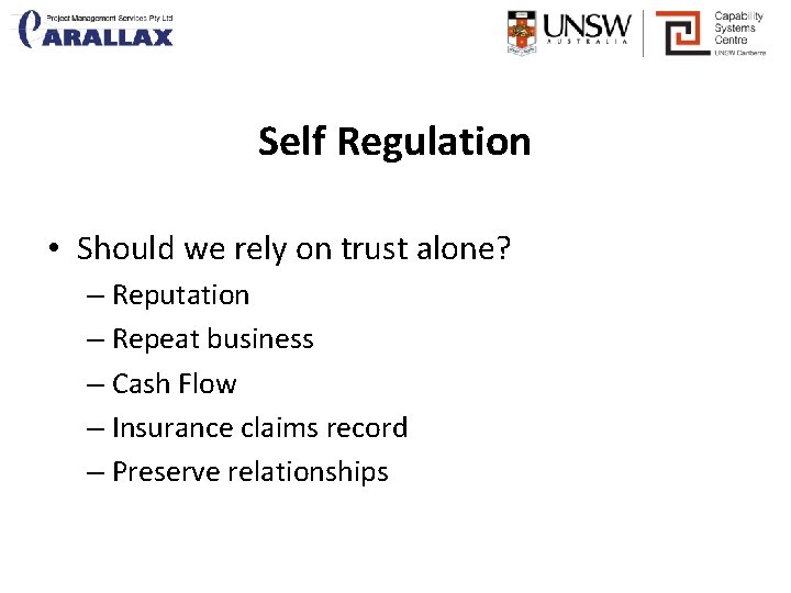 Self Regulation • Should we rely on trust alone? – Reputation – Repeat business