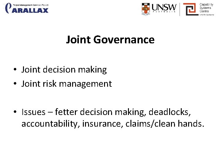 Joint Governance • Joint decision making • Joint risk management • Issues – fetter