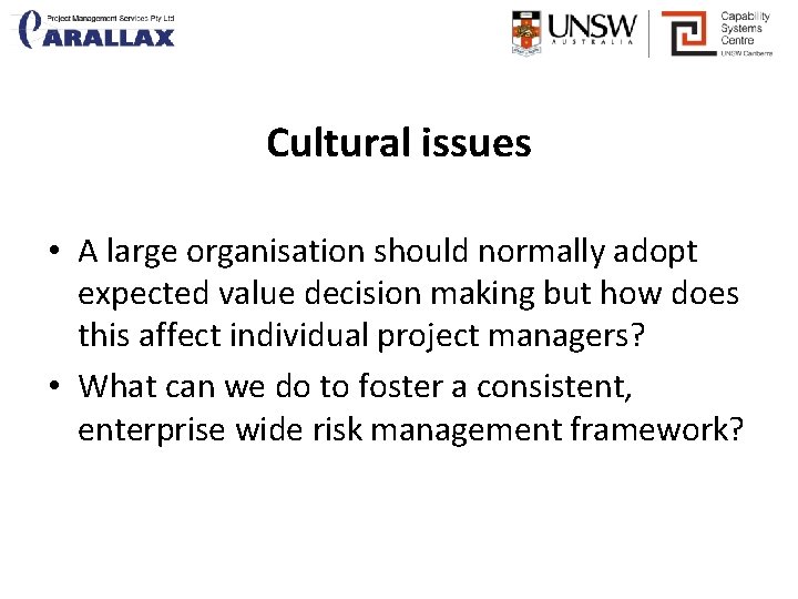Cultural issues • A large organisation should normally adopt expected value decision making but