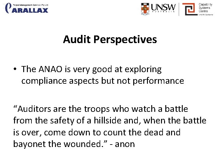 Audit Perspectives • The ANAO is very good at exploring compliance aspects but not
