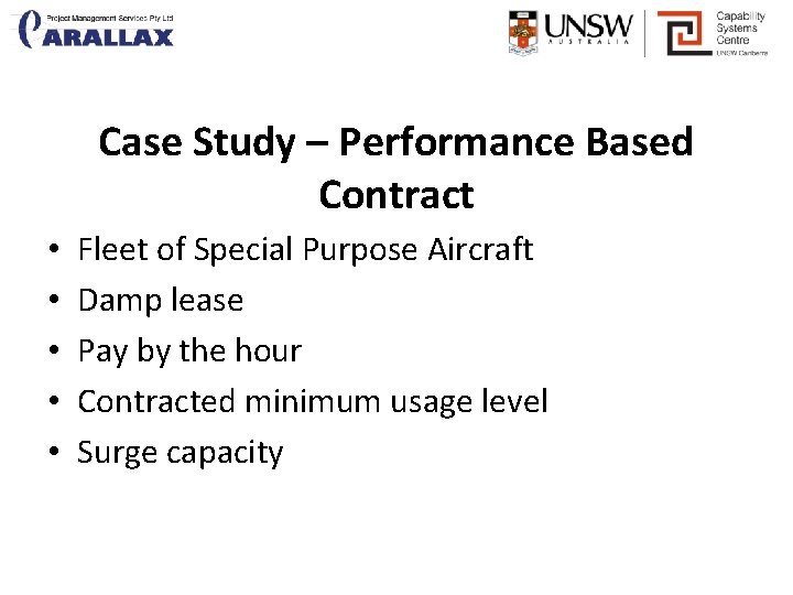 Case Study – Performance Based Contract • • • Fleet of Special Purpose Aircraft