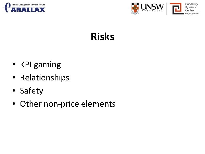 Risks • • KPI gaming Relationships Safety Other non-price elements 