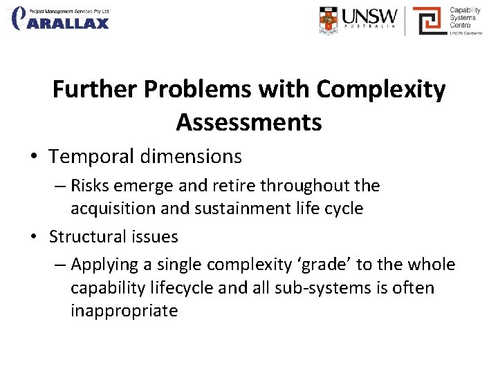 Further Problems with Complexity Assessments • Temporal dimensions – Risks emerge and retire throughout