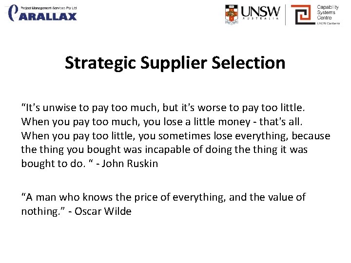 Strategic Supplier Selection “It's unwise to pay too much, but it's worse to pay