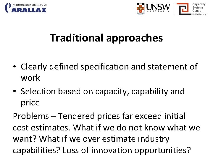 Traditional approaches • Clearly defined specification and statement of work • Selection based on