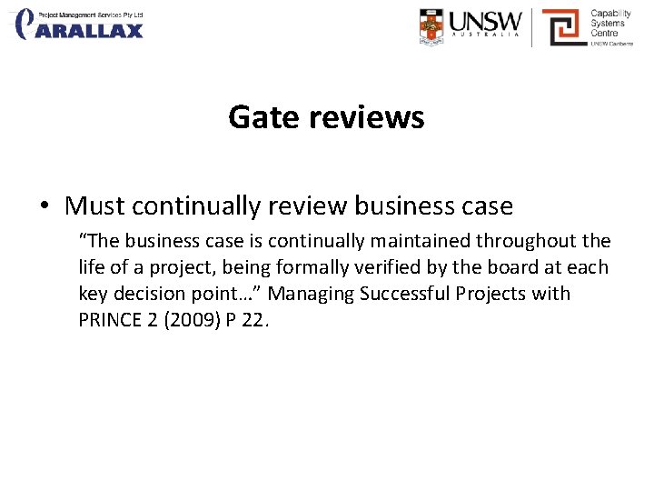 Gate reviews • Must continually review business case “The business case is continually maintained