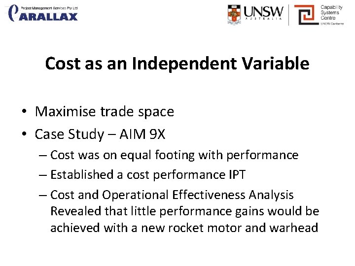 Cost as an Independent Variable • Maximise trade space • Case Study – AIM