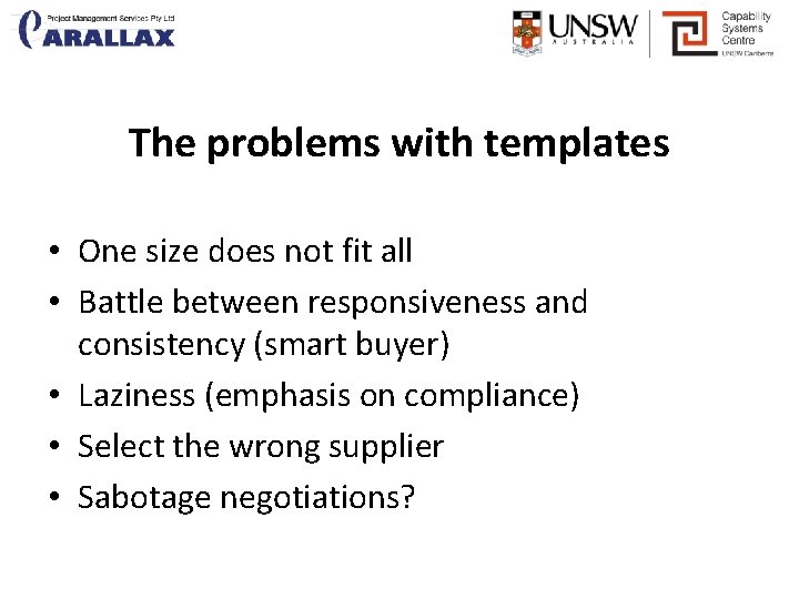 The problems with templates • One size does not fit all • Battle between