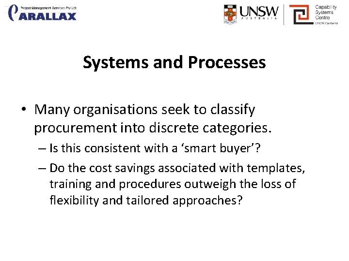 Systems and Processes • Many organisations seek to classify procurement into discrete categories. –