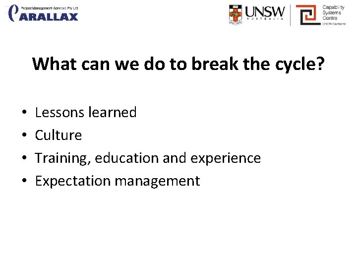 What can we do to break the cycle? • • Lessons learned Culture Training,