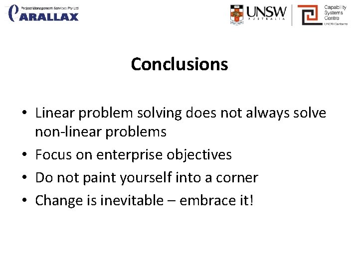 Conclusions • Linear problem solving does not always solve non-linear problems • Focus on