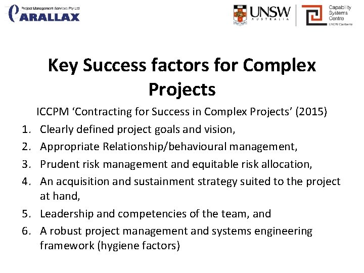 Key Success factors for Complex Projects 1. 2. 3. 4. 5. 6. ICCPM ‘Contracting