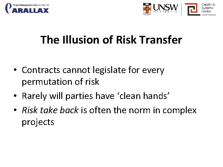 The Illusion of Risk Transfer • Contracts cannot legislate for every permutation of risk