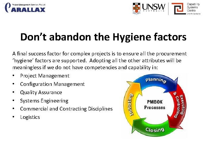 Don’t abandon the Hygiene factors A final success factor for complex projects is to