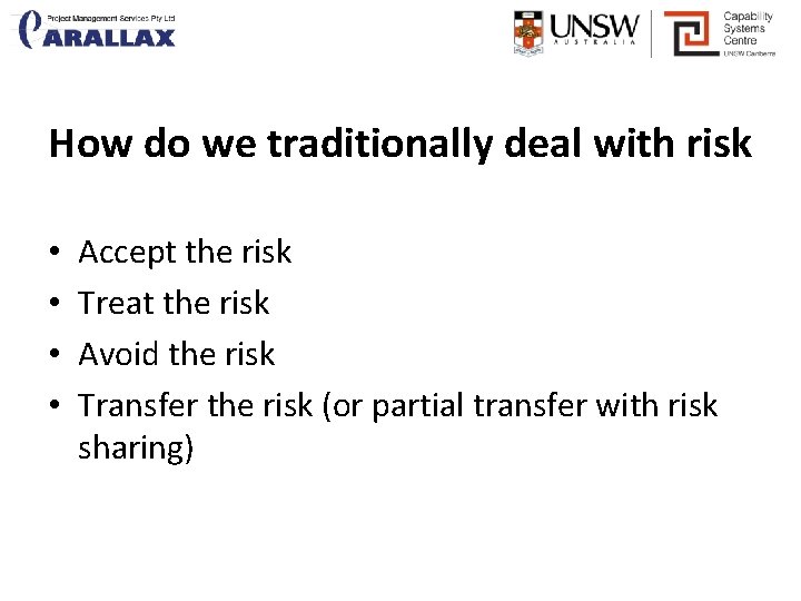 How do we traditionally deal with risk • • Accept the risk Treat the