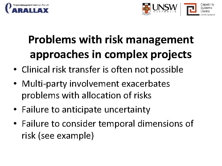 Problems with risk management approaches in complex projects • Clinical risk transfer is often