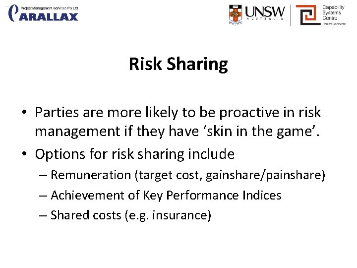 Risk Sharing • Parties are more likely to be proactive in risk management if