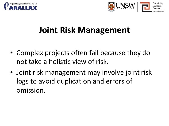 Joint Risk Management • Complex projects often fail because they do not take a