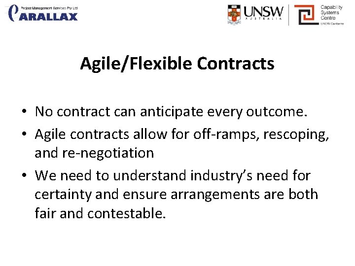 Agile/Flexible Contracts • No contract can anticipate every outcome. • Agile contracts allow for