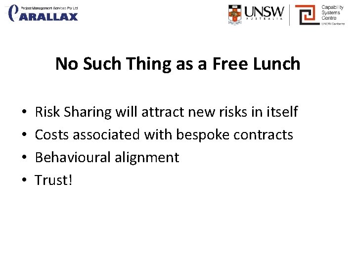 No Such Thing as a Free Lunch • • Risk Sharing will attract new