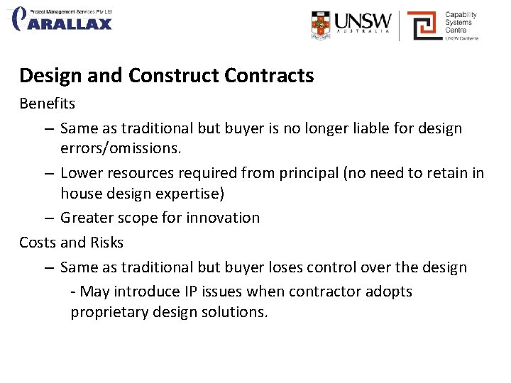 Design and Construct Contracts Benefits – Same as traditional but buyer is no longer