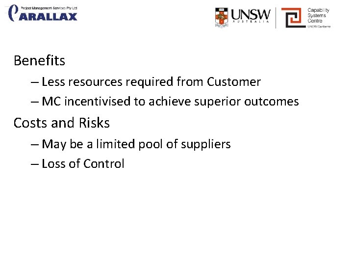 Benefits – Less resources required from Customer – MC incentivised to achieve superior outcomes