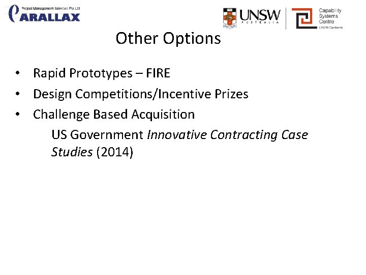 Other Options • Rapid Prototypes – FIRE • Design Competitions/Incentive Prizes • Challenge Based