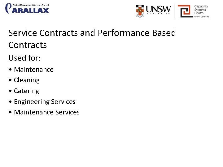 Service Contracts and Performance Based Contracts Used for: • Maintenance • Cleaning • Catering