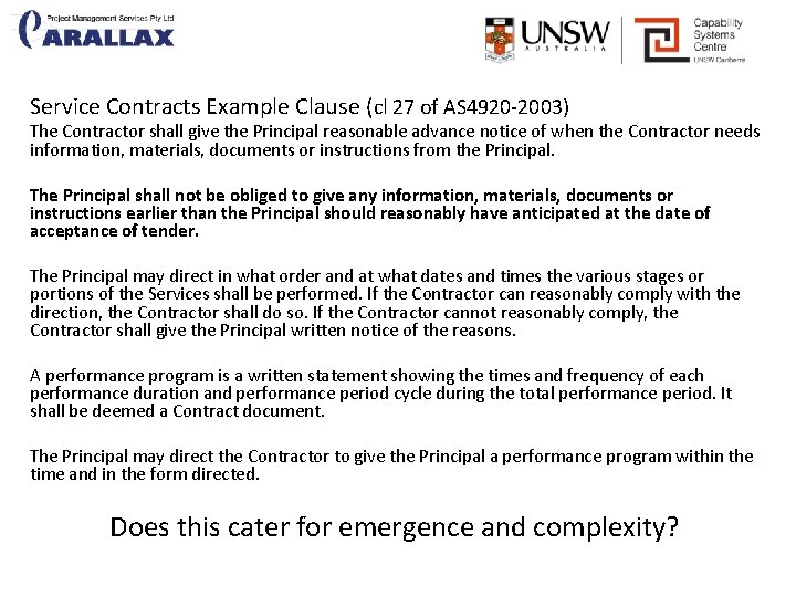 Service Contracts Example Clause (cl 27 of AS 4920 -2003) The Contractor shall give