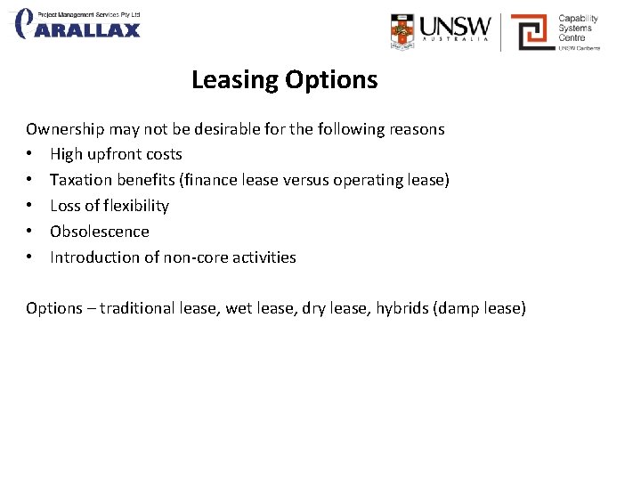 Leasing Options Ownership may not be desirable for the following reasons • High upfront