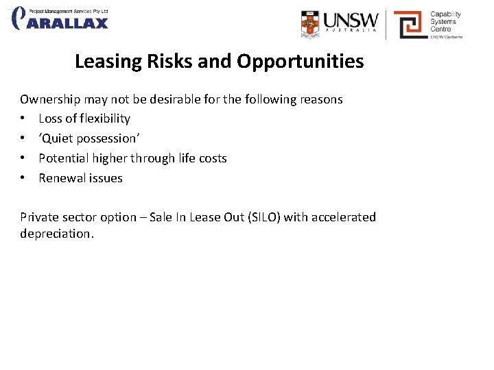 Leasing Risks and Opportunities Ownership may not be desirable for the following reasons •
