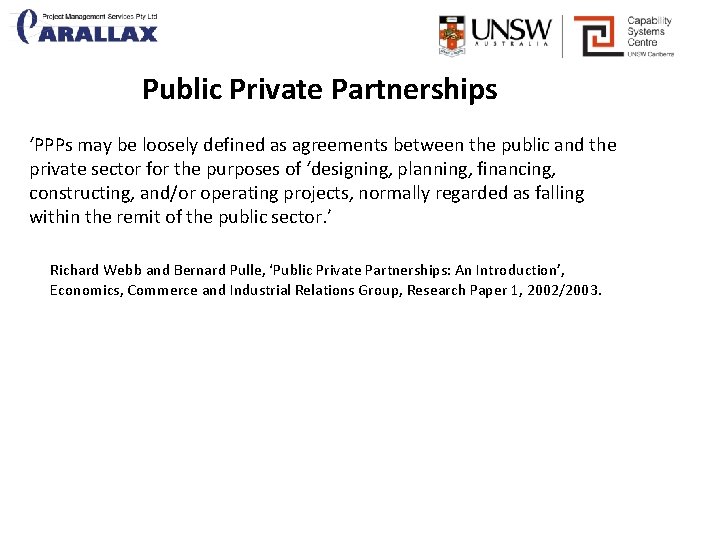 Public Private Partnerships ‘PPPs may be loosely defined as agreements between the public and