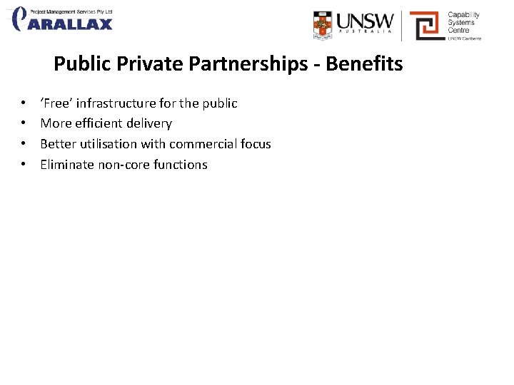 Public Private Partnerships - Benefits • • ‘Free’ infrastructure for the public More efficient