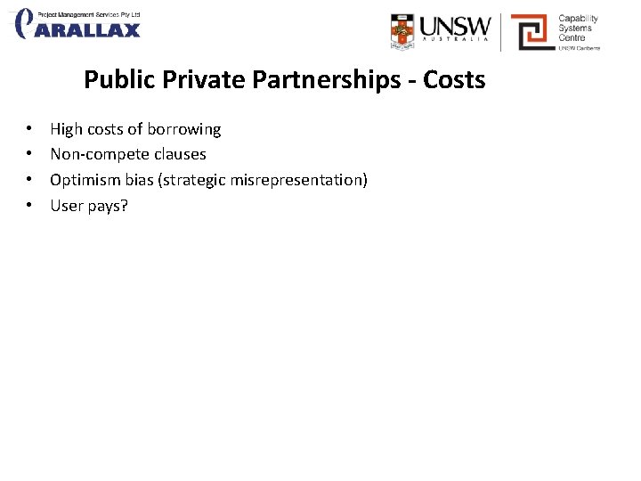 Public Private Partnerships - Costs • • High costs of borrowing Non-compete clauses Optimism